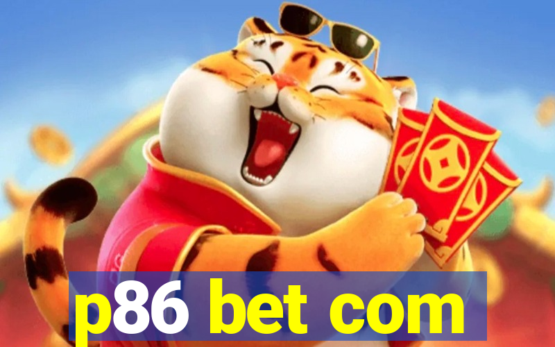 p86 bet com